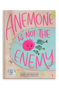 Anemone is not the Enemy by Anna McGregor